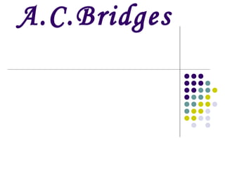 A.C.Bridges
 