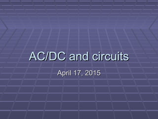 Ac dc and circuits | PPT