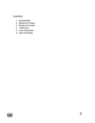 2
SUMÁRIO
1. Apresentação
2. Relação de Cargos
3. Regras de Conduta
4. Vestimenta
5. Links Importantes
6. Carta da Direção
 