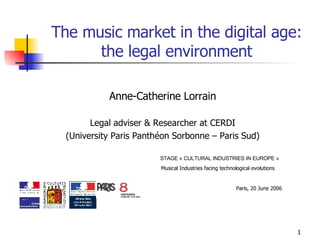 The music market in the digital age: the legal environment ,[object Object],[object Object],[object Object],[object Object],[object Object],[object Object]