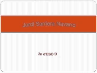 Jordi Sarriera Navarro 2n d’ESO D 