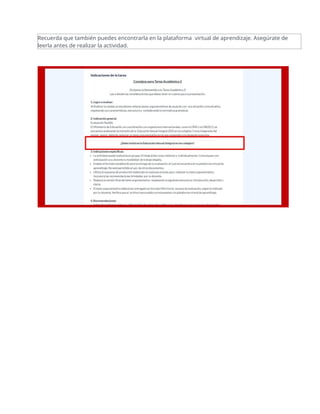 Recuerda que también puedes encontrarla en la plataforma virtual de aprendizaje. Asegúrate de
leerla antes de realizar la actividad.
 