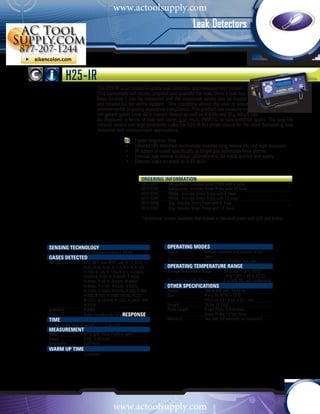 www.actoolsupply.com
                                                                                     Leak Detectors



          H25-IR
                              The H25-IR is an industrial-grade leak detection and measurement system.
                              This instrument will locate, pinpoint and quantify the leak. Once a leak has
                              been located it can be measured and the measured values can be logged
                              and totaled for the entire system. This capability allows the user to ensure
                              environmental or quality assurance compliance. This product can measure most
                              refrigerant gases (over 40 in current library) as well as R-600a and SF6, which can
                              be displayed in terms of leak rate (oz/yr, g/yr, mL/s, PaM3/s) or concentration (ppm). The long-life
                              infrared sensor and high sensitivity make the H25-IR the smart choice for the most demanding leak
                              detection and measurement applications.
                              	
                              	              •	 Faster response time
                              	              •	 Infrared (IR) detection technology ensures long sensor life and high accuracy
                              	              •	 IR sensor is tuned specifically to target gas minimizes false alarms
                              	              •	 Internal leak source enables calibrations to be made quickly and easily
                              	              •	 Detects leaks as small as 0.03 oz/yr


                                                       Ordering Information
                                                       3015-5291 	    Refrigerants - Includes Smart Probe with 6’ hose
                                                       3015-5292 	    Refrigerants - Includes Smart Probe with 12’ hose
                                                       3015-5295 	    R600a - Includes Smart Probe with 6’ hose
                                                       3015-5296 	    R600a - Includes Smart Probe with 12’ hose
                                                       3015-5299 	    SF6 - Includes Smart Probe with 6’ hose
                                                       3015-5300	     SF6 - Includes Smart Probe with 12’ hose

                                                       * Additional models available that include a standard probe with LED and button




Sensing Technology	                                                  Operating Modes	
	                    Non-Dispersive Infrared (NDIR)                  Search	  Detects presence and location of gas	
Gases Detected	                                                      		leaks
Refrigerants	        CFC, HFC, and HCFC unit: R-11, R-12, 	          Measure	 Calculates and displays leak rate
	                    R-21, R-22, R-23, R-113, R-114, R-123, 	        Operating Temperature Range
	                    R-124, R-125, R-134a,R-227, R-236FA, 	          Storage Temperature Range	         32 to 122°F (0 to 50°C)
	                    R-245FA, R-401A, R-402A, R-402B,                			                                –4 to 122°F (–20 to 50°C)
	                    R-404A, R-407A, R-407C, R-408A, 		              Operating Humidity Range	          5 to 90% RH, non-condensing
	                    R-409A, R-410A, R-422A, R-422D, 		              OTHER SPECIFICations
	                    R-424A, R-426A, R-427A, R-500, R-502, 	         Power	                 100 to 240 VAC, 50/60 Hz
	                    R-503, R-507, R-508B, FA188, FC72, 		           Size	                  4”H x 10.75”W x 15”D 			
	                    H-1211, H-1234YF, H-1301, H-2402, HFP, 	        	                      (10.2 cm x 27.3 cm x 38.1 cm)
	                    N-1230                                          Weight	                18 lbs. (8.2 kg)
Isobutane	           R-600a                                          Probe Length	          Smart Probe, 6 foot Hose
Other	               Sulfur hexafluoride (SF6)Response               	                      Smart Probe, 12 foot Hose
Time	                                                                Warranty	              Two year full warranty on instrument
With 6’ probe hose attached	         1 second
Measurement	
Units	                oz/yr, g/yr, mL/s, PaM3/s, ppm
Range	                0.03 - 5.00 oz/yr
Sensitivity	          0.03 oz/yr
Warm Up Time	
	                    2 minutes




                                        www.actoolsupply.com
 