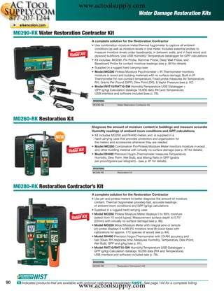 www.actoolsupply.com
                                                                                                Water Damage Restoration Kits


     MO290-RK Water Restoration Contractor Kit
                                                        A complete solution for the Restoration Contractor
                                                        • Use combination moisture meter/thermal hygrometer to capture all ambient
                                                          conditions as well as moisture levels in one meter. Includes essential probes to
                                                          measure moisture levels under baseboards, in between walls, and in hard wood and
                                                          plywood subﬂoors. Use USB Humidity/ Temperature datalogger for GPP calculations
                                                        • Kit includes: MO290, Pin Probe, Hammer Probe, Deep Wall Probe, and
                                                          Baseboard Probe for contact moisture readings (see p. 89 for details)
                                                        • Supplied in a rugged hard carrying case
                                                        • Model MO290 Pinless Moisture Psychrometer + IR Thermometer monitors
                                                          moisture in wood and building materials with no surface damage. Built-in IR
                                                          Thermometer for non-contact temperature; Fixed probe measures Air Temperature,
                                                          RH, Grains Per Pound (GPP), Dew Point (DP), & Vapor Pressure (see p. 87)
                                                        • Model RHT10/RHT10-SW Humidity/Temperature USB Datalogger +
                                                          GPP (g/kg) Calculation datalogs 16,000 data (RH and Temperature)
                                                          USB interface and software included (see p. 78).

                                                        ORDERING
                                                        MO290-RK           Water Restoration Contractor Kit




     MO260-RK Restoration Kit
                                                        Diagnose the amount of moisture content in buildings and measure accurate
                                                        Humidity readings of ambient room conditions and GPP calculations
                                                        • Kit includes MO260 and RH490 meters and is supplied in a
                               NEW                        hard carrying case that provides protection and organization for
                                                          the meters and accessories whenever they are needed
                                                        • Model MO260 Combination Pin/Pinless Moisture Meter monitors moisture in wood
                                                          and other building material with virtually no surface damage (see p. 87 for details)
                                                        • Model RH490 Precision Hygro-Thermometer measures Temperature,
                                                          Humidity, Dew Point, Wet Bulb, and Mixing Ratio in GPP (grains
                                                          per pound/grains per kilogram) - (see p. 81 for details)

                                                        ORDERING
                                                        MO260-RK           Restoration Kit




     MO280-RK Restoration Contractor’s Kit
                                                        A complete solution for the Restoration Contractor
                                                        • Use pin and pinless meters to better diagnose the amount of moisture
                                                          content. Thermal Hygrometer provides fast, accurate readings
                                                          of ambient room conditions and GPP (g/kg) calculations
                                                        • Supplied in a rugged hard carrying case
                                                        • Model MO280 Pinless Moisture Meter displays 0 to 99% moisture
                                                          (select from 10 wood types). Measurement surface depth to 0.75"
                                                          (22mm) with virtually no surface damage (see p. 86).
                                                        • Model MO220 Wood Moisture Meter with integral pins or remote
                                                          pin probe displays 6 to 99.9% moisture level (8 wood types with
                                                          calibrations for approx. 170 species of wood) (see p. 84).
                                                        • Model RH490 Precision Hygro-Thermometer with 2%RH accuracy and
                                                          fast 30sec RH response time. Measures Humidity, Temperature, Dew Point,
                                                          Wet Bulb, GPP and g/kg (see p. 81).
                                                        • Model RHT10/RHT10-SW Humidity/Temperature USB Datalogger +
                                                          GPP (g/kg) Calculation datalogs 16,000 data (RH and Temperature).
                                                          USB interface and software included (see p. 78).

                                                        ORDERING
                                                        MO280-RK           Restoration Contractor’s Kit




90
                                               www.actoolsupply.com
      ං Indicates products that are available with optional calibration traceable to NIST. See page 144 for a complete listing.
 