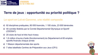 Terre de jeux : opportunité ou priorité politique ?
Le sport en Lot-et-Garonne, une réalité composite
82 disciplines prati...