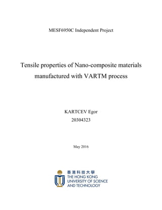 MESF6950C Independent Project
Tensile properties of Nano-composite materials
manufactured with VARTM process
KARTCEV Egor
20304323
May 2016
 