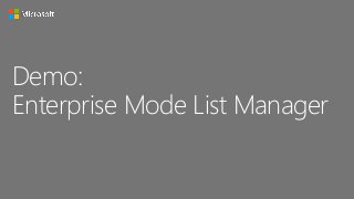 Demo:
Enterprise Mode List Manager
 