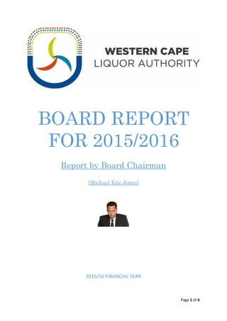 Page 1 of 4
BOARD REPORT
FOR 2015/2016
Report by Board Chairman
(Michael Eric Jones)
2015/16 FINANCIAL YEAR2015/16 FINANCIAL YEAR
 
