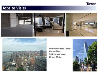 OPTIONS
Jobsite Visits
One World Trade Center
Condé Nast
285 Fulton Street
Floors 20-44
 