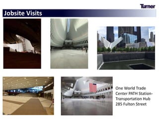 OPTIONS
Jobsite Visits
One World Trade
Center PATH Station-
Transportation Hub
285 Fulton Street
 