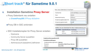 Seite 38AdminCamp 2017 – 18.-20 September
8. Installation Sametime Proxy Server
Proxy Datenbank neu erstellen
 CreateProxyDB STProxy db2admin
Proxy DB in SSC einbinden
SSC Installationsplan für Proxy Server erstellen
Hostname
Community Server auswählen
Proxy DB auswählen
Adminaccount (wasadmin) definieren
„Short track“ für Sametime 9.0.1
 