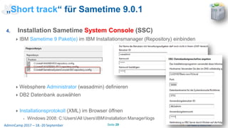 Seite 29AdminCamp 2017 – 18.-20 September
4. Installation Sametime System Console (SSC)
IBM Sametime 9 Paket(e) im IBM Ins...