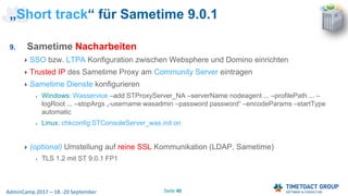 Seite 40AdminCamp 2017 – 18.-20 September
9. Sametime Nacharbeiten
SSO bzw. LTPA Konfiguration zwischen Websphere und Domi...
