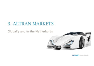 3. ALTRAN MARKETS
Globally and in the Netherlands
 