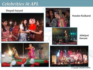 © copyright ENCORE EVENTS.
Celebrities At APL
Deepali Sayyed
Sonalee Kulkarni
Abhijeet
Sawant
 