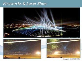 © copyright ENCORE EVENTS.
Fireworks & Laser Show
 