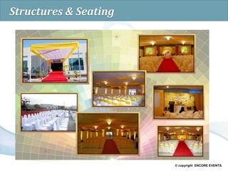 © copyright ENCORE EVENTS.
Structures & Seating
 
