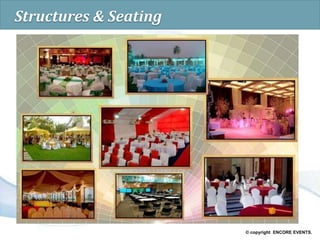 © copyright ENCORE EVENTS.
Structures & Seating
 