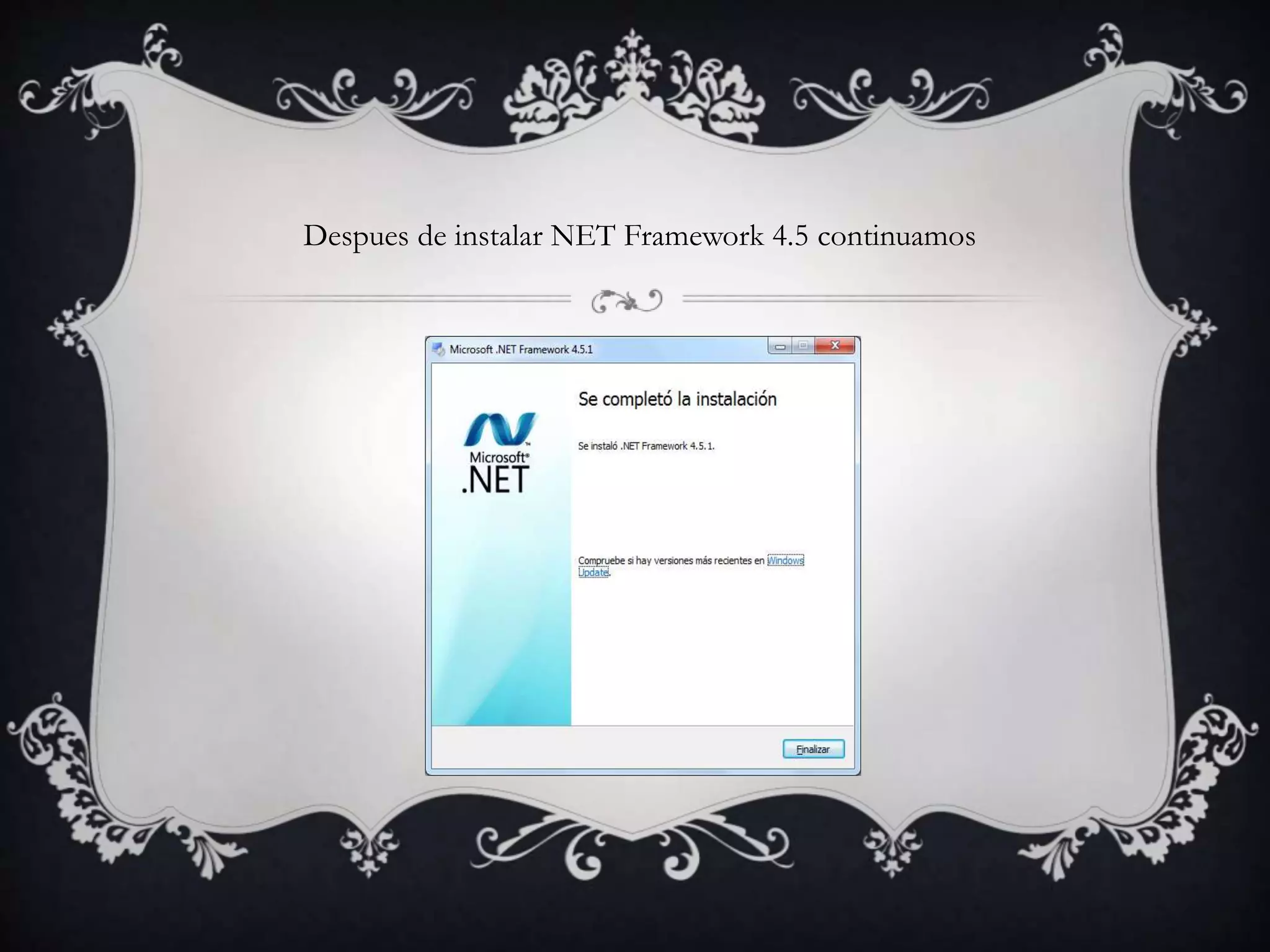 Despues de instalar NET Framework 4.5 continuamos
 