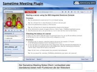 Sametime Meeting Plugin Der Sametime Meeting Notes Client ( embedded oder standalone) bietet mehr Funktionen als der Webclient 