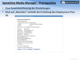 Sametime Media Manager - Prerequisites Eine Zusammenfassung der Einstellungen Klick auf „Beenden“ schließt die Erstellung des Deployment Plan ab. 