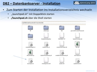 DB2 – Datenbankserver - Installation Zum Starten der Installation ins Installationsverzeichnis wechseln „ launchpad.sh“ mit Doppelklick starten  ./launchpad.sh  über die Shell starten 