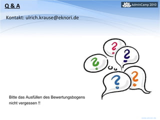Kontakt: ulrich.krause@eknori.de Q & A Bitte das Ausfüllen des Bewertungsbogens nicht vergessen !! 