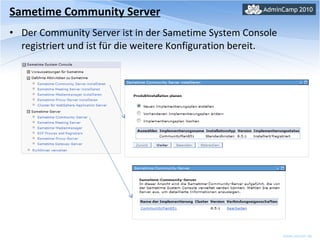 Sametime Community Server Der Community Server ist in der Sametime System Console registriert und ist für die weitere Konfiguration bereit.  