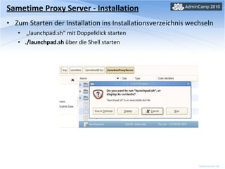 Sametime Proxy Server - Installation Zum Starten der Installation ins Installationsverzeichnis wechseln „ launchpad.sh“ mit Doppelklick starten  ./launchpad.sh  über die Shell starten 