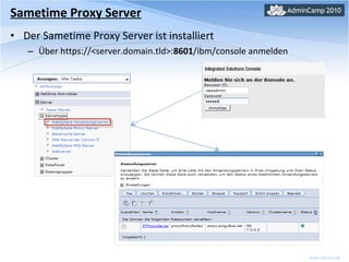 Sametime Proxy Server Der Sametime Proxy Server ist installiert  Über https://<server.domain.tld>: 8601 /ibm/console anmelden 