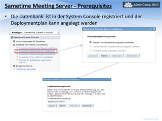 Sametime Meeting Server - Prerequisites Die Datenbank  ist in der System Console registriert und der Deploymentplan kann angelegt werden 