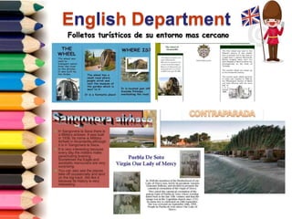 English Department
Folletos turísticos de su entorno mas cercano
 