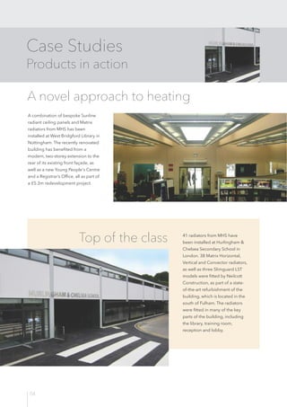 04
Case Studies
Products in action
A combination of bespoke Sunline
radiant ceiling panels and Matrix
radiators from MHS h...