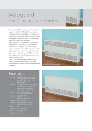 44
Aeroguard -
Freestanding LST Overview
The Aeroguard LST has a 1.2mm steel casing and
supplied in a RAL 9016 Traffic Whi...