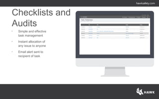 • Simple and effective
task management
• Instant allocation of
any issue to anyone
• Email alert sent to
recipient of task
Checklists and
Audits
 