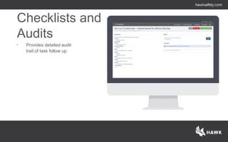 • Provides detailed audit
trail of task follow up
Checklists and
Audits
 