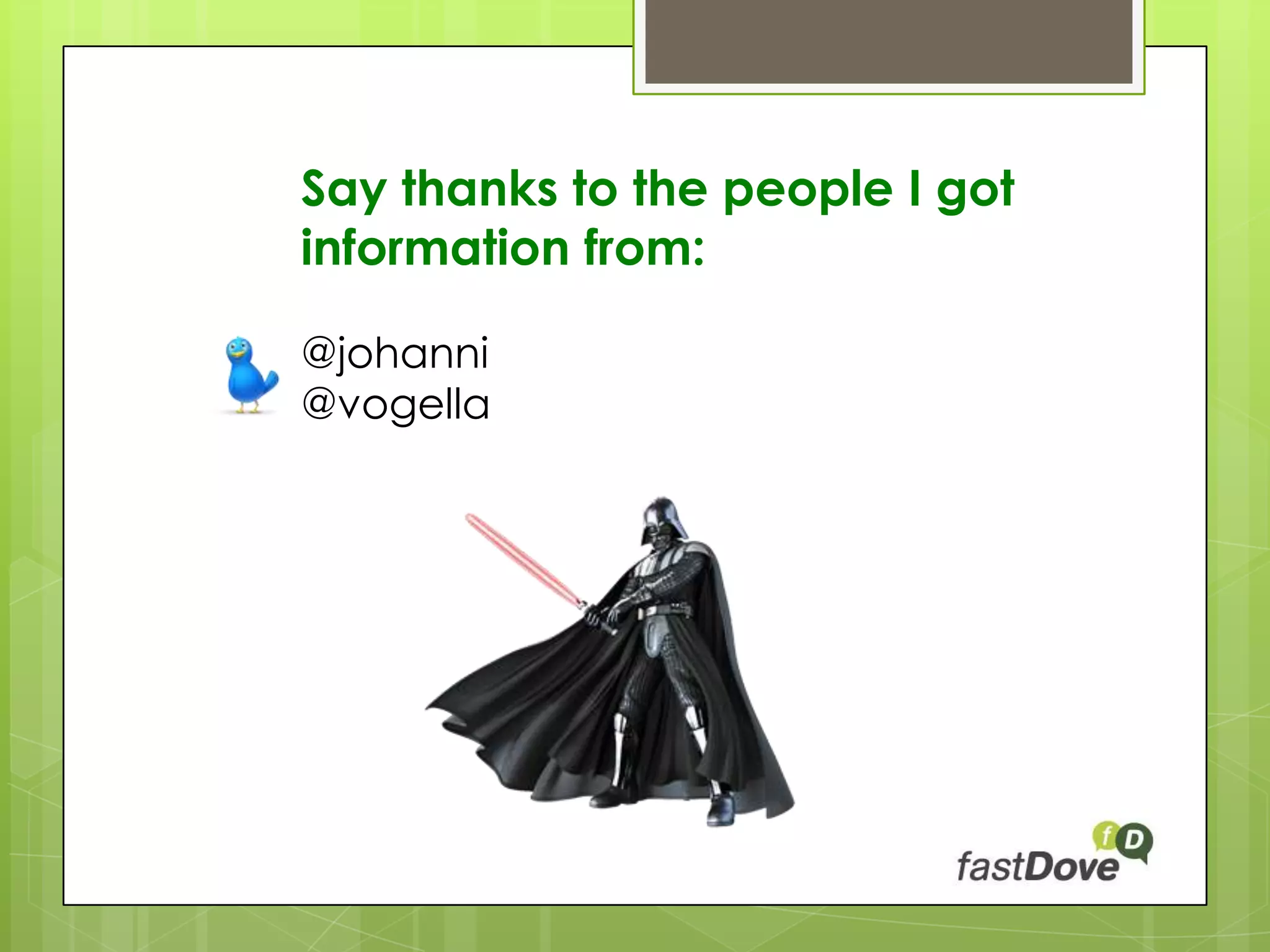 Say thanks to the people I got
information from:

@johanni
@vogella
 