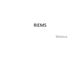 RIEMS Mixteca 