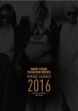 NEW YORK
FASHION WEEK
S P R I N G S U M M E R
2016Sample for MOJEH
Heba Dajani
 