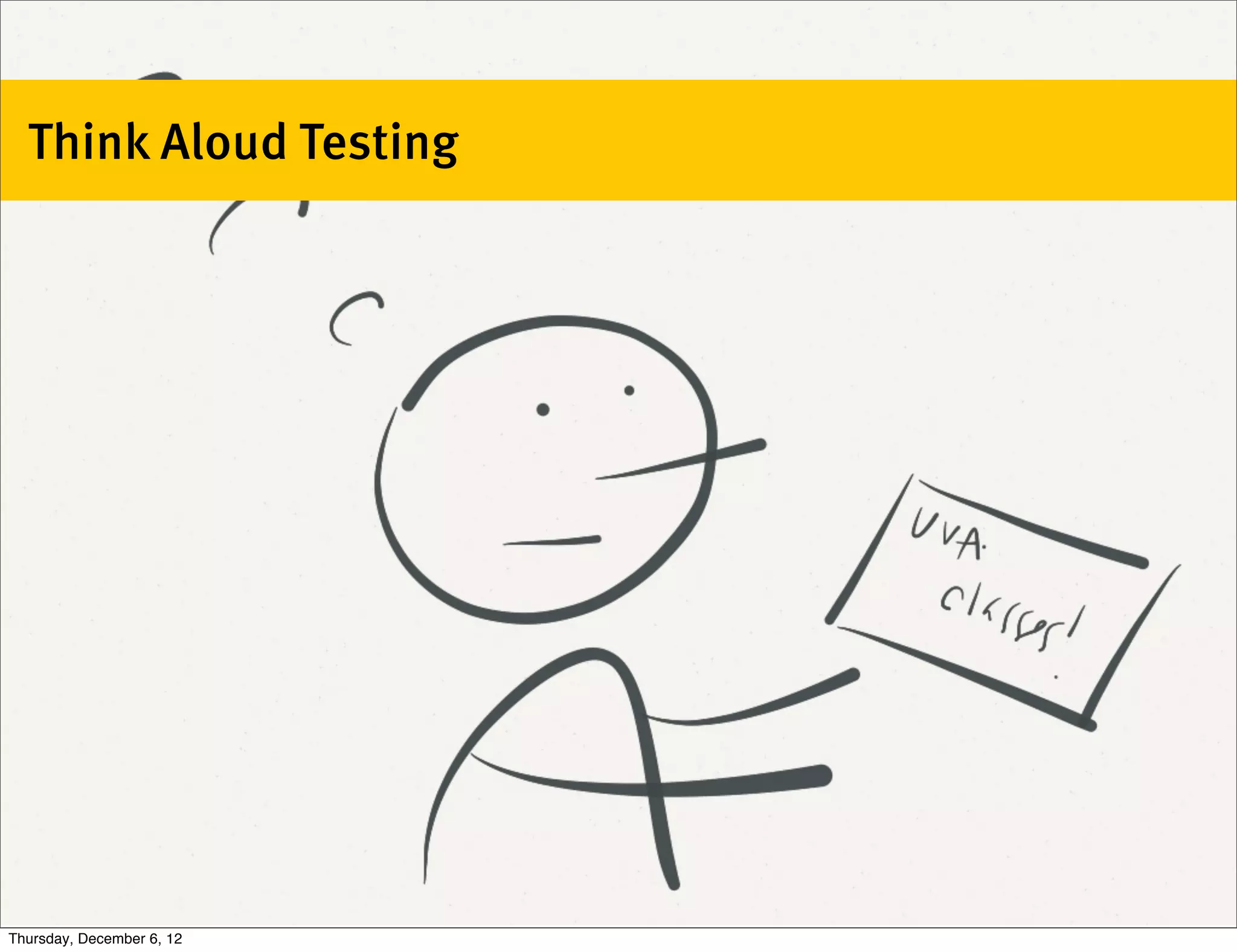 Think Aloud Testing




Thursday, December 6, 12
 