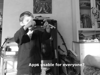 Human Interface Guidlines for Mobile Applications - Martin Ebner 2014
Apps usable for everyone?
 