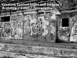 Human Interface Guidlines for Mobile Applications - Martin Ebner 2014
Creating Custom Icons and Images /
Branding / Color / Typography
http://www.flickr.com/photos/conorpendergrast/2634918994
 