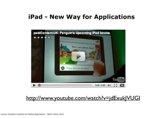 Human Interface Guidlines for Mobile Applications - Martin Ebner 2014
http://www.youtube.com/watch?v=jdExukJVUGI
iPad - Ne...