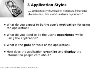 Human Interface Guidlines for Mobile Applications - Martin Ebner 2014
3 Application Styles
„... applicaton styles, based o...