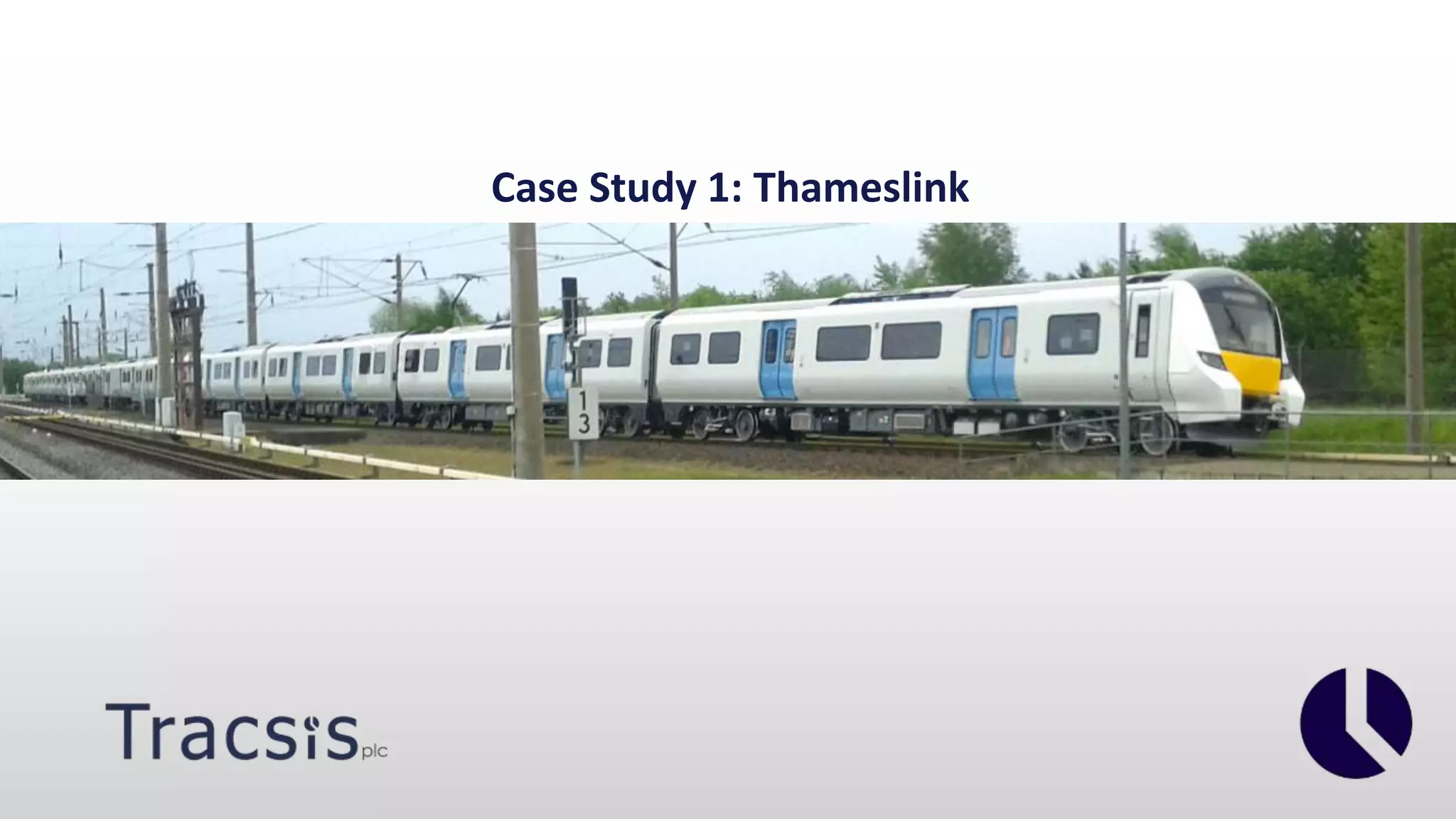 Case Study 1: Thameslink
 