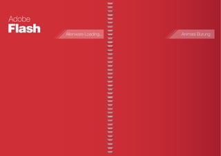 10 S u r a t L a m a r a n C u r r i c u l u m V i t a e 11
Flash
Adobe
Alienware Loading.. Animasi Burung
 