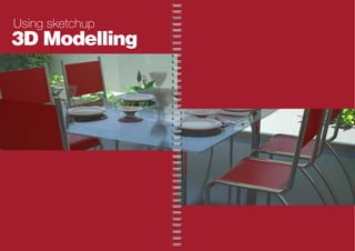 14 S u r a t L a m a r a n C u r r i c u l u m V i t a e 15
3D Modelling
Using sketchup
 