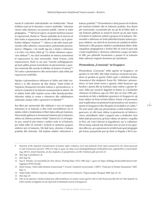 1 0 1
Shkolla Rajonale e Drejtësisë Tranzicionale - Buletin
Fondi për të Drejtën Humanitare
mund të realizohet individualisht ose kolektivisht.9
Masat
kolektive janë në të shumtën e rasteve simbolike: “nderimet
vjetore ndaj viktimave ose pranimi publik i shtetit se është
përgjegjëse... “10
Më tej në raport, në pjesën kushtuar masave
të reparacionit, thuhet se “Masat simbolike do të merren në
këto fusha si reparacione morale dhe kolektive, që të përm-
bushet obligimi i kujtimit “11
, ndërsa si një ndër masat për-
mendet edhe ndërtimi i memorialëve, përkatësisht përmen-
doreve. Obligimi, i cili rrjedh nga kjo e drejtë e viktimave,
e të cilën e ka shteti, është që “t’u ofrojë viktimave repara-
cion adekuat”12
, me çfarë mendohet në mënyra jomonetare
të reparacionit siç janë memorialet. Mark Friman, rreth
reparacioneve, thotë se ato janë “metoda jashtëgjyqësore,
që kanë qëllim primar kontributin në përmirësimin e paso-
jave materiale dhe morale të shkeljes së drejtave të njeriut”.13
Në rastin e përmendoreve dhe memorialeve, fjala është për
reparacione simbolike.
Ngritja e përmendoreve viktimave të luftës nuk është ten-
dencë e re dhe ekziston që disa shekuj: “Gjatë kohës së
Napoleon Bonapartës forcohet kultura e përmendoreve, si
mënyrë e kujtimit të së kaluarës monumentale të shtetit. Në
të njëjtën kohë edhe kujtimi zyrtar edhe demokratizohet:
shënohet vdekja jo vetëm e mbretërve dhe udhëheqësve
ushtarakë, mirëpo edhe e qytetarëve të thjeshtë.”14
Kur ﬂitet për memorialet dhe ndikimin e tyre në tregimin
dominues të së kaluarës si dhe rreth marrëdhënies me të
njëjtin, është e rëndësishme të ﬂitet diçka edhe për kujtimin.
Memorialet gjithsesi se formësojnë kujtimin për të kaluarën,
ndërsa siç thekson profesor Kuljić “kujtimi ka (1) rol kogni-
tiv pra, mund të jetë tentim i njohjes reale të së kaluarës,
por është edhe (2) metodë e krijimit të njohurive grupore
selektive për të kaluarën. Me fjalë tjera, ekziston e kaluara
praktike dhe historike. Tek kujtimi selektiv mbizotëron e
kaluara praktike.“15
Në kontekstin e këtij punimi do të ﬂasim
për kujtimin kolektiv dhe të kaluarën praktike. Kur ﬂasim
për memorialet, veçanërisht për ato që do të bëhet fjalë, si
një funksion gjithsesi se mund të merret që ato janë mjete
të krijimit të njohurive selektive grupore të së kaluarës. Me-
morialet e ndërtuara në Serbi pikërisht krijojnë njohuri gru-
pore selektive, me çfarë do të merremi në vazhdim të tekstit.
Njohuritë e tilla grupore selektive anashkalojnë faktet, duke
mjegulluar përgjegjësinë e Serbisë dhe në rend të parë nuk
e kanë respektimin e viktimave, ndërtimin e paqes ose diçka
të tillë, por pikërisht formësimin e pamjes të së kaluarës
duke ndërtuar tregimin dominues që i përshtatet.
Përmendorja „Uznesenje“ në Kragujevc
Përmendorja „Uznesenje“ është ngritur në Kragujevc, në
qershor të vitit 2007, dhe është vendosur në pjesën më qen-
drore të qendrës së qytetit. Është vepër e arkitektes Nataša
Atanasijević dhe skulptorit Zoran Ilić. Ndërtimi i përmen-
dores, të lartë nëntë metra e gjysmë, është ﬁnancuar nga
buxheti i qytetit dhe ka kushtuar katër milion e gjysmë di-
narë. Edhe pse mund të dëgjohet të thuhet se u kushtohet
viktimave të luftërave nga viti 1991 deri në vitin 1999, për-
mendorja në fakt u dedikohet qytetarëve të Kragujevcit, që
kanë vdekur në front në këto luftëra. Emrat e 82 personave
janë të gdhendura në piedestal të përmendores me stemën e
qytetit të Kragujevcit dhe Shoqatës së Invalidëve të Luftës.16
Në anën tjetër edhe pse përmendorja u është kushtuar kra-
gujevasve, të cilët kanë vdekur si pjesëmarrës në luftërat e
viteve nëntëdhjetë, është e paqartë nëse u dedikohet nëse
bëhet fjalë për persona, që kanë vdekur në njësitë e rregullta
të JNA, më vonë Ushtrisë së Jugosllavisë, ose si vullnetarë.
Përveç kësaj, askund nuk shënohet nëse në mes të tyre gjen-
den edhe ata, që si pjesëmarrës në luftë kanë qenë përgjegjës
për krime, posaçërisht pasi që dimë se Brigada e 80-të mo-
9 Question of the impunity of perpetrators of human rights violations (civil and political), Final report prepared by Mr. Joinet pursuant
to Sub-Commission decision 1996/119, faqe 9, qasur në: http://www.dealingëiththepast.ch/ﬁleadmin/user_upload/2013_Course/Read-
ings_2013/1_Joinet-Question_of_the_impunity_of_perpetrators_of_HR_Violations.pdf, prevod L.B.
10 Ibid, faqe 9, përkthimi L.B.
11 Ibid, faqe 26.
12 Juan E. Mendez, Accountability for Past Abuses, Working Paper #233, 1996, faqe 7, qasur në: https://kellogg.nd.edu/publications/work-
ingpapers/WPS/233.pdf.
13 Mark Friman, “Çfarë është drejtësia tranzicionale ?”, Forumi i drejtësisë tranzicionale 1 (2007), “Fondi për të Drejtën Humanitare”, 2007,
faqe 11.
14 Todor Kuljić, Kultura e kujtimit: shpjegim teorik i përdorimit të kaluarës, “Čigoja štampa”, Beograd, 2006, faqe 33–34.
15 Ibid, faqe 10.
16 Çdo vit në raportet e mediave lokale por, edhe kombëtare, ky numër varion nga 82 e deri te mbi 93 persona dhe deri në “mbi njëqind”, siç
është mundur të dëgjohet në një reportazh të Radiotelevizionit të Kragujevcit.
 