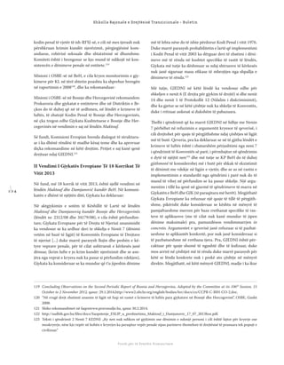 1 2 4
Shkolla Rajonale e Drejtësisë Tranzicionale - Buletin
Fondi për të Drejtën Humanitare
kodin penal të vjetër të ish-RFSJ-së, e cili në mes tjerash nuk
përshkruan krimin kundër njerëzimit, përgjegjësinë kom-
anduese, robërisë seksuale dhe shtatzënisë së dhunshme.
Komiteti është i brengosur se kjo mund të ndikojë në kon-
sistencën e dënimeve penale në entitete.119
Misioni i OSBE-së në BeH, e cila kryen monitorimin e gjy-
kimeve për KL në tërë shtetin poashtu ka shprehur brengën
në raportimin e 2008120
, dhe ka rekomanduar:
Misioni i OSBE-së në Bosnje dhe Hercegovinë rekomandon:
Prokuroria dhe gjykatat e entiteteve dhe në Distriktin e Br-
çkos do të duhej që në të ardhmen, në lëndët e krimeve të
luftës, të zbatojë Kodin Penal të Bosnje dhe Hercegovinës,
në çka tregon edhe Gjykata Kushtetuese e Bosnje dhe Her-
cegovinës në vendimin e saj në lëndën Maktouf.
Së fundi, Komisioni Evropian brenda dialogut të strukturu-
ar i ka dhënë rëndësi të madhe kësaj teme dhe ka aprovuar
diçka rekomandime në këtë drejtim. Pritjet e saj kanë qenë
drejtuar ndaj GJEDNJ.121
II Vendimi I Gjykatës Evropiane Të 18 Korrikut Të
Vitit 2013
Në fund, më 18 korrik të vitit 2013, është sjellë vendimi në
lëndën Maktouf dhe Damjanović kundër BeH. Në komuni-
katën e dhënë të njëjtën ditë, Gjykata ka deklaruar:
Në aktgjykimin e sotëm të Këshillit të Lartë në lëndën
Maktouf dhe Damjanoviq kundër Bosnje dhe Hercegovinës
(lëndët nr. 2312/08 dhe 34179/08), e cila është përfundim-
tare, Gjykata Evropiane për të Drejta të Njeriut unanimisht
ka vendosur se ka ardhur deri te shkelja e Nenit 7 (dënimi
vetëm në bazë të ligjit) të Konventës Evropiane të Drejtave
të njeriut [...] duke marrë parasysh llojin dhe peshën e kë-
tyre veprave penale, për të cilat ushtruesit e kërkesës janë
dënuar, (krim lufte e jo krim kundër njerëzimit dhe se asn-
jëra nga veprat e kryera nuk ka pasur si përfundim vdekjen),
Gjykata ka konsideruar se ka mundur që t’u jipeshin dënime
më të lehta nëse do të ishte përdorur Kodi Penal i vitit 1976.
Duke marrë parasysh probabilitetin e lartë që implementimi
i Kodit Penal të vitit 2003 ka dërguar deri të zbatimi i dëni-
meve më të rënda në kushtet speciﬁke të rastit të lëndës,
Gjykata më tutje ka dëshmuar se ndaj shtruesve të kërkesës
nuk janë siguruar masa eﬁkase të mbrojtjes nga shpallja e
dënimeve të rënda.122
Më tutje, GJEDNJ në këtë lëndë ka vendosur edhe për
shkeljen e nenit 6 (E drejta për gjykim të drejtë) si dhe nenit
14 dhe nenit 1 të Protokollit 12 (Ndalim i diskriminimit),
dhe ka gjetur se në këtë çështje nuk ka shkelje të Konventës,
duke i rrëzuar ankesat si dukshëm të pabazuara.
Thelbi i qëndrimit që ka marrë GJEDNJ në lidhje me Nenin
7 përbëhet në refuzimin e argumentit kryesor të qeverisë, i
cili drejtohet për qasje të përgjithshme ndaj çështjes së ligjit
më të butë. Qeveria, pra ka deklaruar se në të gjitha lëndët e
krimeve të luftës është i zbatueshëm përjashtimi nga neni 7
i qëndrimit të Konventës së parë, i përmbajtur në qëndrimin
e dytë të njëjtit nen123
dhe më tutje se KP BeH do të duhej
gjithmonë të konsiderohej më i butë për shkak të ekzistimit
të dënimit me vdekje në ligjin e vjetër, dhe se as në rastin e
implementimin e standardit nga qëndrimi i parë nuk do të
mund të vihej në përfundim se ka pasur shkelje. Një argu-
mentim i tillë ka qenë në gjurmë të qëndrimeve të marra në
Gjykatën e BeH dhe GJK (të paraqitura më herët). Megjithatë
Gjykata Evropiane ka refuzuar një qasje të tillë të përgjith-
shme, pikërisht duke konsideruar se kështu në mënyrë të
pamjaftueshme merren për baze rrethanat speciﬁke të ras-
teve të aplikuesve (me të cilat nuk kanë mundur të jipen
dënime maksimale) pra, pamundëson vendimmarrjen in
concreto. Argumentet e qeverisë janë refuzuar si të pazbat-
ueshme te aplikantët konkretë, por nuk janë konsideruar si
të pazbatueshme në rrethana tjera. Pra, GJEDNJ është për-
caktuar për qasje shumë të ngushtë dhe të kuﬁzuar, duke
mos arrirë në çështjet më të rënda duke marrë parasysh për
këtë se lënda konkrete nuk i prekë ato çështje në mënyrë
direkte. Megjithatë, në këtë mënyrë GJEDNJ, madje i ka ikur
119 Concluding Observations on the Second Periodic Report of Bosnia and Herzegovina, Adopted by the Committee at its 106th
Session, 15
October to 2 November 2012, qasur: 29.1.2014,http://www2.ohchr.org/english/bodies/hrc/docs/co/CCPR-C-BIH-CO-2.doc.
120 “Në rrugë drejt zbatimit unanim të ligjit në fuqi në rastet e krimeve të luftës para gjykatave në Bosnjë dhe Hercogovinë”, OSBE, Gusht
2008.
121 Shiko rekomandimet në faqenwww.pravosudje.ba, qasur 30.2.2014.
122 http://sudbih.gov.ba/ﬁles/docs/Saopstenje_ESLJP_u_predmetima_Maktouf_i_Damjanovic_17_07_2013bos.pdf.
123 Teksti i qëndrimit 2 Nenit 7 KEDNJ: „Ky nen nuk ndikon në gjykimin ose dënimin e ndonjë personi i cili është fajtor për kryerje ose
moskryerje, nëse kjo vepër në kohën e kryerjes ka paraqitur vepër penale sipas parimeve themelore të drejtësisë të pranuara tek popujt e
civilizuar.“
 