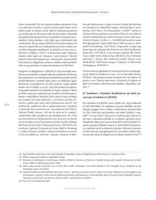 1 2 6
Shkolla Rajonale e Drejtësisë Tranzicionale - Buletin
Fondi për të Drejtën Humanitare
duket si shembull. Pra, kur Gjykata thelbin e qëndrimit të saj
e ka sjellë deri të pesha e veprës së kryer, është dashur në të
njëjtën kohë në mënyrë më të saktë të deﬁnojë parametrat
me rëndësi për një vlerësim të tillë, që do të ishte si shembull
për gjykatat dhe gjykatësit kur në praktikë të zbatojnë racio-
nalitetin e këtij vendimi: e kjo është qasja individuale ndaj
secilës lëndë. Përveç kësaj, GJEDNJ nuk ka bërë ndarjen në
mënyrë të qartë dhe jo të dykuptimtë për këto çështje, por
ka dhënë shpjegim afatshkurtër të qëndrimit të saj se ka ar-
dhë deri të shkelja e Nenit 7 të Konventës, duke i kuﬁzuar,
ndoshta edhe tepër, në rrethanat e rastit konkret. Në këtë
mënyrë është lënë hapësirë për interpretime diametralisht
të kundërta të aktgjykimit, që kanë rrjedhur, duke përfshirë
edhe atë që përshkon vendimet kontestuese të GJK BeH.
Reagimet në aktgjykimin e GJEDNJ, të cilat kanë dalë men-
jëherë pas miratimit, tregojnë edhe për saktësinë e kërkesave
përpaqartësitëesaj.NëhapësirënpolitikishtjostabiletëBeH
postkonﬂiktuoze, vendimi është pritur me deklarata ngad-
hënjimtare të politikanëve, të cilët vendimit i japin rëndësi
shumë më të madhe se sa që i jap vetë Gjykata Evropiane.
Larg jasht kontekstit të vendimit, në faqet e shtypit të BeH,
në ditët e para pas vendimit kanë mundur të lexohen përm-
bajtjet e mëposhtme: Radojičić: Kreso duhet të jap dorëheqje
pas vendimit në rastin Maktouf125
[...] Ai thotë se me këtë vër-
tetohet e gjitha çfarë kanë thënë përfaqësuesit nga RS “për
anshmërinë, paaftësinë dhe jo profesionalizmin e Gjykatës
së BeH dhe disa institucioneve” (www.klix.ba,18.07.2013.),
Milorad Dodik, kryetar i RS, dje ka thënë se ky vendim i
rëndësishëm është satisfakcion për përfaqësuesit e RS. “Nuk
presim që dikush të na falënderohet, por në secilin rast kjo do
të forcojë luftën tonë të deritashme politike kundër Gjykatës
dhe Prokurorisë së BeH “ (Nezavisne novine, 19.07.2013), Me
vendimin e gjykatës Evropiane për krime luftë në Strasburg
[...] është vërtetuar “prishja” e sistemit të drejtësisë në nivelin
e BeH, ka deklaruar ushtruesi i detyrës i drejtorit të Qen-
drës për Hulumtimin e Luftës, krimeve të luftës dhe kërkimit
të të humburve të Republika Srpskas, Milorad Kojić ( www.
klix.ba, 18.07.2013.), Në komunikatën e BORS126
thuhet se
Gjykata BeH me gjykimin sipas Kodit Penal të vitit 2003 në
mënyrë të qëllimshme po shkelë të drejtat e njeriut, dhe posa-
çërisht të drejtat e Serbëve. [...] Në BORS përmendin se sipas
këtij ligji gjykohet vetëm sërbët dhe jo edhe kroatët ose bosh-
njakët (www.klix.ba, 18.07.2013.), Urgjentisht të hiqet nga
fuqia Ligji për Gjykatën dhe Prokurorinë e BeH (titull,www.
pressrs.ba, 19.07.2013), A do të hiqen Gjykata dhe Proku-
roria e BeH? (titull, Dnevni list, 2.08.2013), Do të kërkojmë
ndërrimin e Kresos dhe Salihoviqit (titull, Dnevni avaz,
26.08.2013),127
PDP kërkon heqjen e Gjykatës së BeH (titull,
Oslobogjenje, 20.09.2013.)
Në këtë mënyrë, gjykatësit në media janë thirrë në përgjegjë-
si për shkak të vendimeve të tyre, në të cilat është zbatuar
KP BeH, e që paraqet presion të paparë deri më atëherë në
punën e tyre. Ndërsa ndërrimin e kryetares së Gjykatës së
BeH e ka kërkuar edhe Kuvendi Popullor i Republika Srp-
skas.128
II Vendimet e Gjykatës Kushtetuese që kanë pa-
suar pas Vendimit të GJEDNJ
Pas vendimit të GJEDNJ, kanë rrjedhë një varg vendimesh
të GJK BeH lidhur me aplikimet, që janë mbledhur në këtë
Gjykatë përgjatë viteve. Është e rëndësishme të përmendet
se GJK e BeH për nga karakteri nuk është Gjykatë e rreg-
ulltë129
e as që është e detyruar të vendosë sipas ankesës, si
një mjet i zakonshëm juridik, në vendimet e gjykatave tjera.
Megjithatë, duke pasur parasysh që BeH nuk ka Gjykatë Su-
preme, prandaj Gjykatës Supreme i është dhënë kompeten-
ca e apelimit: që të vendosë për çështjet e drejtave të njeriut,
të mbrojtura me ligj gjithmonë, kur ato bëhen objekt i dis-
kutimit për shkak të aktgjykimit të cilësdo Gjykatë të BeH130
125 Igor Radojičić është kryetar Kuvendit Popullor të Republika Srpska. Medgjida Kreso është kryetare e Gjykatës së BeH.
126 BORS: Organizata Luftëtare e Republika Srpska.
127 Referohet në deklaratën e Staša Košarac, Sheﬁt të Klubit të Sërbëve në Dhomën e Popullit të Kuvendit Popullor Parlamentar të BeH.
Goran Salihović është kryeprokurori i BeH.
128 Shiko online portal www.buka.com te 29.10.2013, titulli: „Përfundim i Kuvendit Popullor të RS: Medgjida Kreso menjëherë të jap
dorëheqje!“, qasur 10.03.2014.
129 Gjykata Kushtetuese BeH përbëhet nga nëntë anëtarë – gjashtë janë qytetar të BeH, ndërsa tre të huaj. Gjykatësit vendorë zgjidhen nga
parlamentet e entiteteve (katër anëtarë zgjidhen nga dhoma e përfaqësuesve e Federatës BeH, ndërsa dy nga Kuvendi i Republika Srpskas)
ndërsa tre anëtarët tjerë, që nuk janë shtetas të BeH, i zgjedh kryetari GJEDNJ.
130 Neni VI 3 (b) Kushtetutes BeH.
 